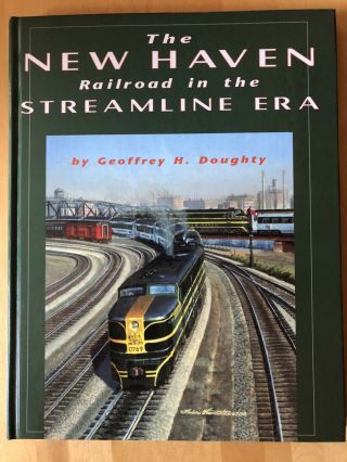 The Haven Railroad In The Streamline Era By Geoffrey H.  Doughty