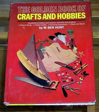 The Golden Book Of Crafts And Hobbies,  W.  Ben Hunt,  1967 Vintage Kids,  Good