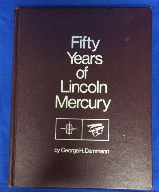 Fifty Years Of Lincoln Mercury By George H.  Dammann,  Hardcover Fomoco History