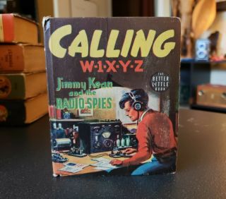 Vintage 1939 Better Big Little Book Calling W - 1 - X - Y - Z Jimmy Kean & Radio Spies