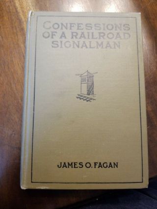 Confessions Of A Railroad Signalman By James O.  Fagan Book,  1908