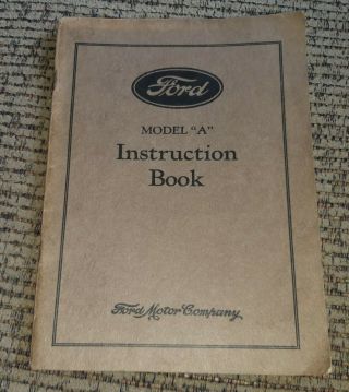Vtg Ford Motor Company Model " A " Instruction Book Copyright 1928 - Old Printing