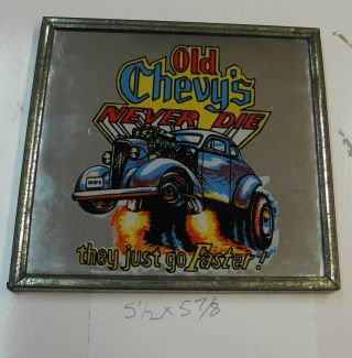 Vintage Vintage Old Chevys Never Die They Just Go Faster Mirror 5 1/2 X 5 7/8