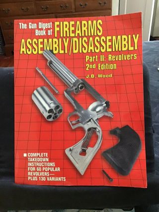 The Gun Digest Book Of Firearms Assembly/disassembly Part Ii Revolvers