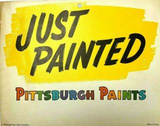 Vintage Pittsburgh Plate Glass Company Paints Just Painted Sign 1950 