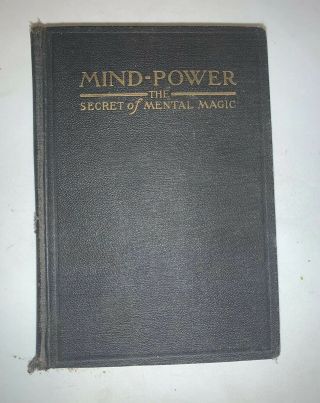 Mind - Power The Secret Of Mental Magic (1912) By William Atkinson Antique Book