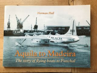 Aquila Airways To Madeira Sunderland Sandringham Solent Flying Boats 50 Pages