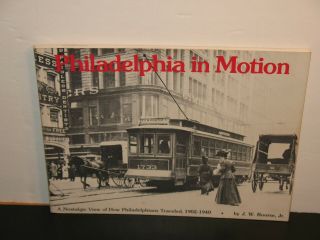 Philadelphia In Motion Travel 1902 - 1940 Elevated Subways Trolley Railroad Bus