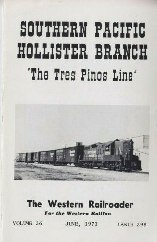 June 1973 The Western Railroader,  Issue 398,  Sp Hollister Branch