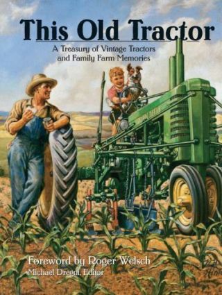 This Old Tractor : A Treasury Of Vintage Tractors And Family Farm Memories