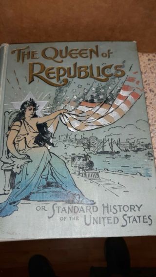 Antique 1897 Queen Of Republics Or Standard History Of The U.  S Byhenry Northrop