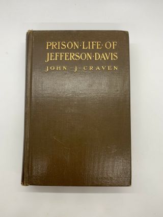 Prison Life Of Jefferson Davis John Craven 1905 Antique Civil War Hc Confederate