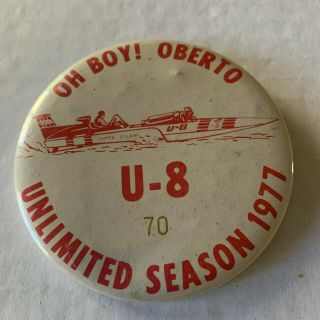 1977 Oh Boy Oberto U - 8 Unlimited Season Hydroplane Racing Pinback Button 70 Sp