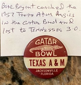1957 Bear Bryant Texas A&m Gator Bowl Pin Back 1”