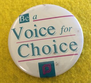 Planned Parenthood “be A Voice For Choice” Pin