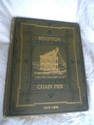 Antique Book Brighton Chain Pier 1823 - 1896 " All That Was Left Of It "
