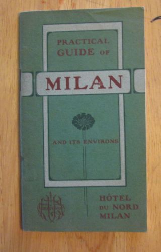 Practical Guide Of Milan And Its Environs 1907.  40 Page Booklet With Map