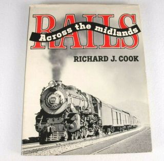 Rails Across The Midlands By Richard J.  Cook Hardcover Train Railroading Book