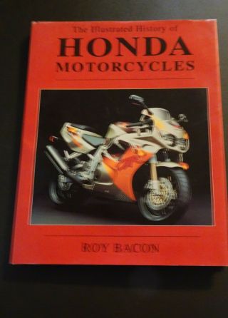 The Illustrated History Of Honda Motorcycles By Roy Bacon Hardcover 1995 Uk