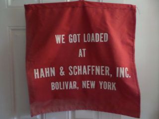 Vtg " We Got Loaded At Hahn & Schaffner Inc Bolivar N.  Y.  " Truck Safety Red Flag