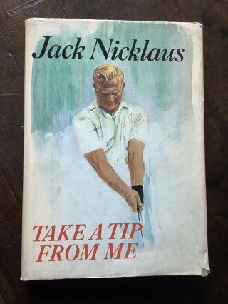 Take A Tip From Me By Jack Nicklaus 1968 1st Edition W.  Dust Jacket Golf Book