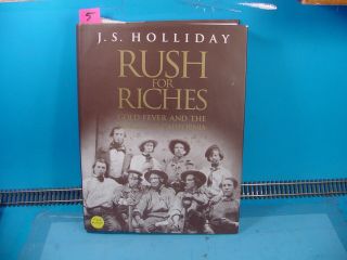 Rs5 Rush For Riches Goldfever & The Making Of California By J.  S.  Holliday