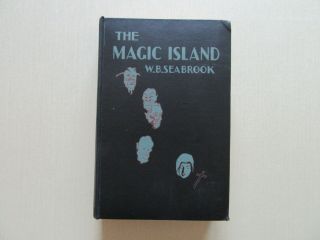 The Magic Island By W.  B.  Seabrook - Voodoo Rites - George G.  Harrap,  London,  1931