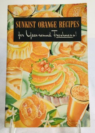 Sunkist Orange Recipes Cookbook Vintage 1940 California Year - Round Freshness