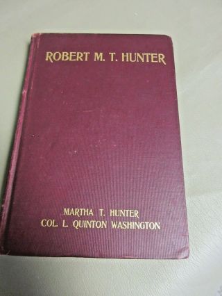 Antique Book: Robert M.  T.  Hunter,  A Memoir,  1903,  Martha T.  Hunter - Virginia