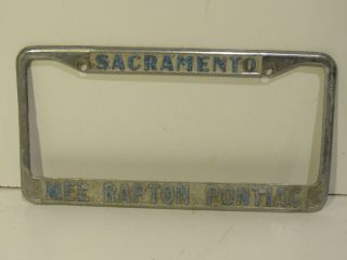 Vintage Sacramento Mel Rapton Pontiac Dealer License Plate Frame Embossed Rare