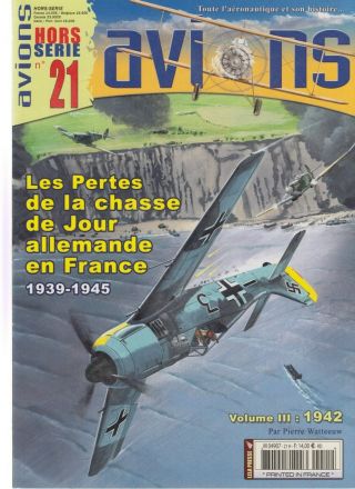 Les Pertes De La Chasse De Jour Allemande En France Vol.  3 - Avions Hor Serie 21