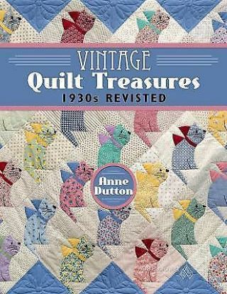 Vintage Quilt Treasures : 1930s Revisited By Anne Dutton (2016,  Paperback, .
