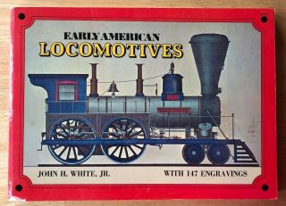 Early American Locomotives With 147 Engravings Book By John H White Jr