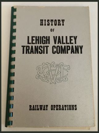 1966 History Of The Lehigh Valley Transit Company Railway Operations Book (s114)