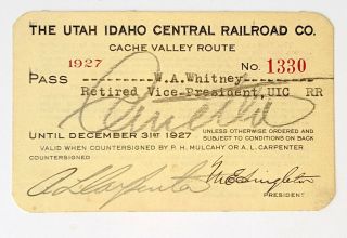 1927 The Utah Idaho Central Railroad Co.  Annual Pass W A Whitney A L Carpenter