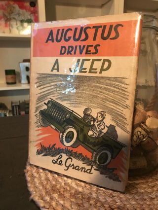Vintage Military Book.  Augustus Drives A Jeep By Le Grand First Edition 1944