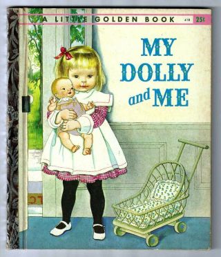 My Dolly And Me Vintage 1st " A " Ed.  Little Golden Book 418 Eloise Wilkin