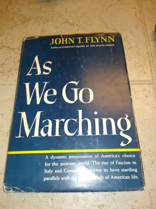 As We Go Marching By John T.  Flynn.  (1944).  Vintage Post War Political Economy