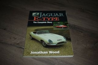 Jaguar E - Type: The Complete Story By Jonathan Wood 1998 Paperback Edition