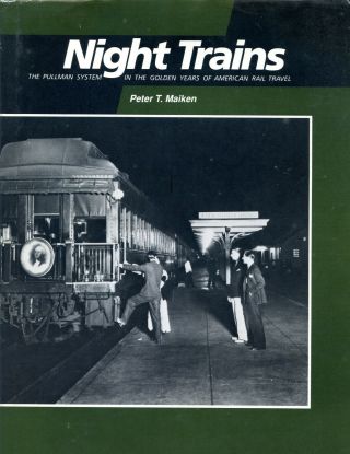 Night Trains: The Pullman System In The Golden Years Of American Rail Travel