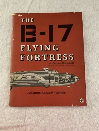 Famous Aircraft: The B - 17 Flying Fortress By Steve Birdsall,  1965