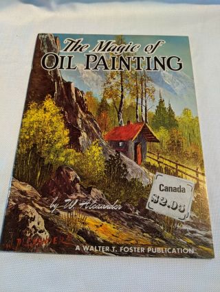 Vintage Art Book " The Magic Of Oil Painting " Walter Foster By W.  Alexander 162