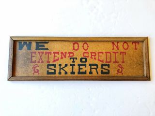 Vintage Ski Sign Cabin Lodge Bar Man Cave " We Do Not Extend Credit To Skiers "