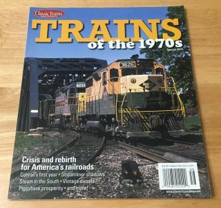 Trains Of The 1970’s Classic Trains Special Edition 16 2015
