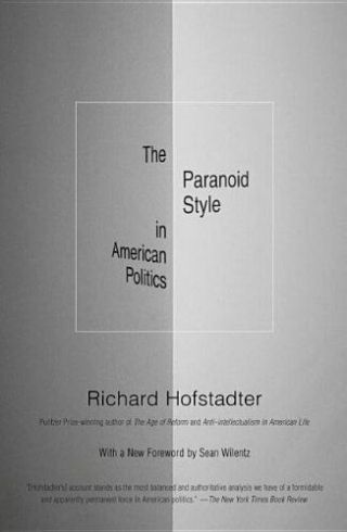 The Paranoid Style In American Politics (vintage) By Richard Hofstadter