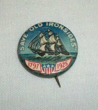 Vintage Save Old Ironsides 1797 1925 Celluloid Pin Pinback Uss Constitution