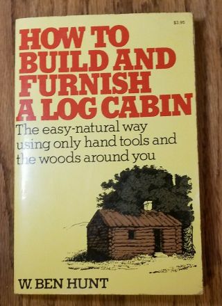 Vintage Book 1976 How To Build And Furnish A Log Cabin The Easy Natural Way