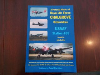 A Pictorial History Of Royal Air Force Chalgrove Oxfordshire.  Usaaf Station 465.