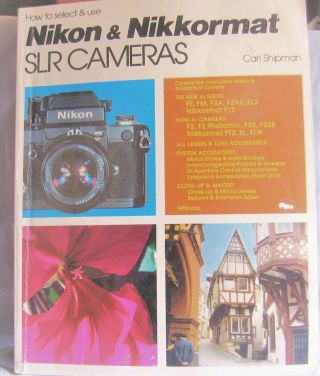 Vintage How To Select & Use Nikon & Nikkormat Slr Cameras By Carl Shipman 1978