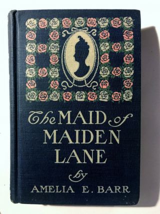 Vintage 1900 Book The Maid Of Maiden Lane By Amelia E.  Barr